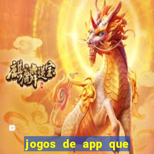 jogos de app que ganha dinheiro